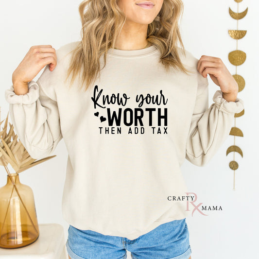 Know your value and Add Tax Motivational sweatshirt