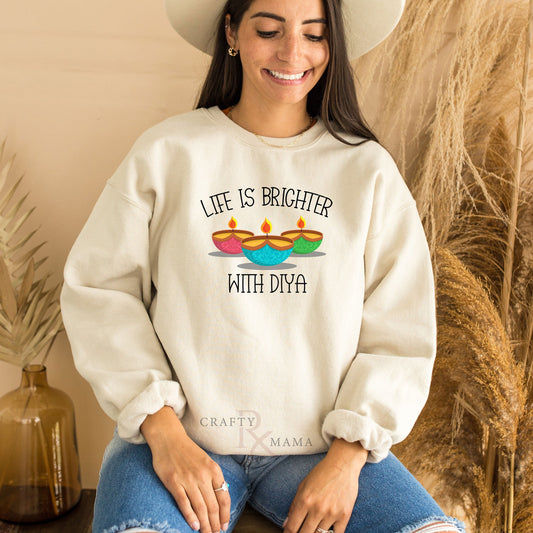 Life is Brighter with Diya Sweatshirt