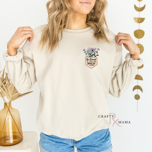 Be Proud of How Far you've come, pocket sweatshirt