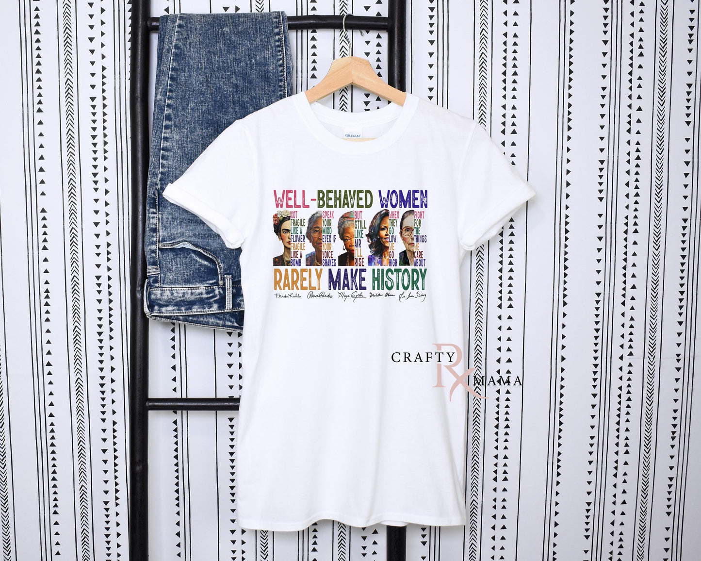 Well behaved Women Rarely make History Tee