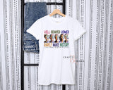 Well behaved Women Rarely make History Tee