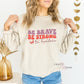 Be Strong, Be Fearless sweatshirt