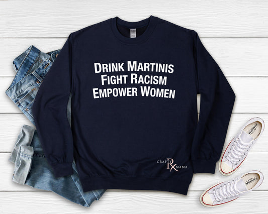 Drink Martinis, Empower Woman, Fight Racism Tee