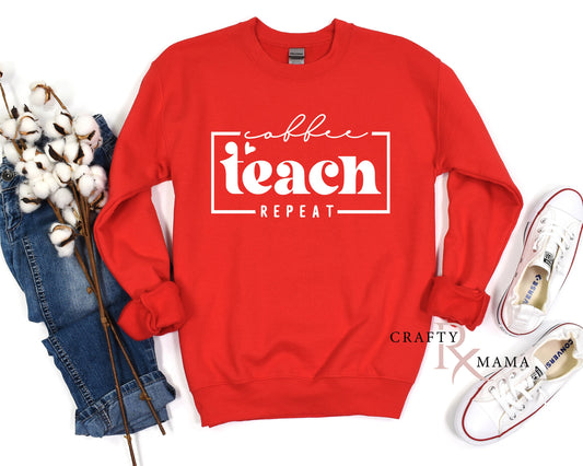 Coffee, Teach, Repeat Shirt Sweatshirt